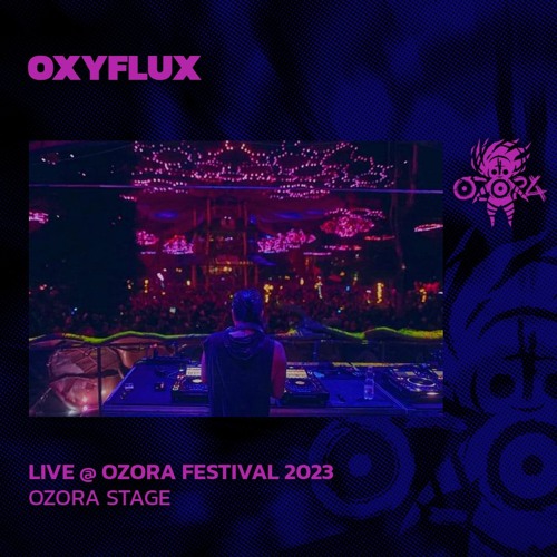 Stream Oxyflux @ Ozora 2023 | Ozora Stage by OZORA Festival | Listen online for free on SoundCloud